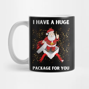 I Have A Huge Package For You Mug